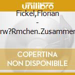 Fickel,Florian - Ohrw?Rmchen.Zusammen Ist Man Stark Und Eine Weit cd