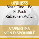 Blase,Tina - Fc St.Pauli Rabauken.Auf Hei?Er Spur (3) (2 Cd) cd
