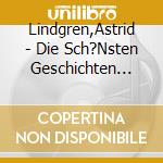 Lindgren,Astrid - Die Sch?Nsten Geschichten Von Astrid Lindgren (2 Cd) cd