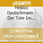 Heikko Deutschmann - Der Tote Im Schnitzelparadies (6 Cd) cd