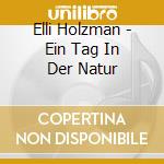 Elli Holzman - Ein Tag In Der Natur cd
