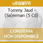 Tommy Jaud - (Sa)erman (5 Cd) cd musicale di Tommy Jaud