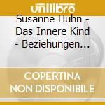 Susanne Huhn - Das Innere Kind - Beziehungen Heile cd