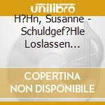 H?Hn, Susanne - Schuldgef?Hle Loslassen [2Cds] cd