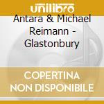Antara & Michael Reimann - Glastonbury cd