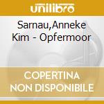 Sarnau,Anneke Kim - Opfermoor cd