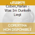 Coben,Harlan - Was Im Dunkeln Liegt cd