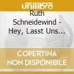Ruth Schneidewind - Hey, Lasst Uns Singen! cd