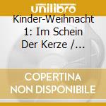 Kinder-Weihnacht 1: Im Schein Der Kerze / Various cd musicale