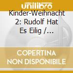 Kinder-Weihnacht 2: Rudolf Hat Es Eilig / Various cd musicale