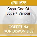 Great God Of Love / Various cd musicale di Helbling Verlag