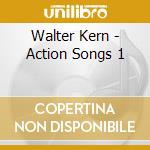 Walter Kern - Action Songs 1