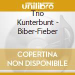 Trio Kunterbunt - Biber-Fieber