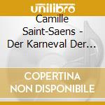 Camille Saint-Saens - Der Karneval Der Tiere cd musicale