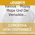 Various - Mopsy Mops Und Die Verruckte Erfindung cd musicale di Various