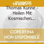 Thomas Kunne - Heilen Mit Kosmischen Klangen cd