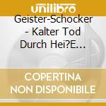 Geister-Schocker - Kalter Tod Durch Hei?E Flocken - Vol.71 cd