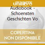 Audiobook - Schoensten Geschichten Vo cd musicale di Audiobook