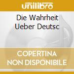 Die Wahrheit Ueber Deutsc cd