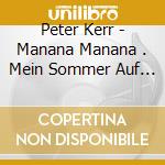 Peter Kerr - Manana Manana . Mein Sommer Auf Mallorca cd musicale di Peter Kerr