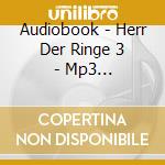 Audiobook - Herr Der Ringe 3 - Mp3 (Audiolibro) [Edizione: Germania] cd