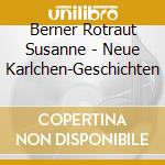 Berner Rotraut Susanne - Neue Karlchen-Geschichten cd