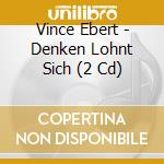 Vince Ebert - Denken Lohnt Sich (2 Cd) cd musicale di Vince Ebert