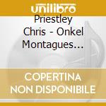 Priestley Chris - Onkel Montagues Schauerge (3 Cd) cd