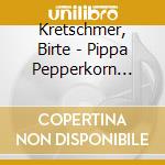 Kretschmer, Birte - Pippa Pepperkorn Macht Fe cd