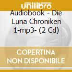Audiobook - Die Luna Chroniken 1-mp3- (2 Cd) cd