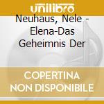 Neuhaus, Nele - Elena-Das Geheimnis Der cd musicale di Neuhaus, Nele