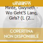 Minte, Gwyneth - Wo Geht'S Lang, Girls? (L (2 Cd) cd