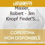 Missler, Robert - Jim Knopf Findet'S Raus 2 (2 Cd) cd musicale di Missler, Robert