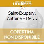 De Saint-Exupery, Antoine - Der Kleine Prinz- cd