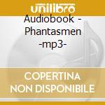 Audiobook - Phantasmen -mp3- cd musicale di Audiobook