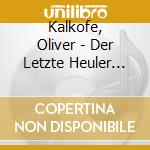 Kalkofe, Oliver - Der Letzte Heuler (Audiolibro) [Edizione: Germania]