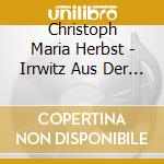 Christoph Maria Herbst - Irrwitz Aus Der Servicewouste (Humor-Edition) (4 Cd) cd