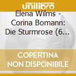 Elena Wilms - Corina Bomann: Die Sturmrose (6 Cd) cd musicale di Elena Wilms