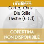 Carter, Chris - Die Stille Bestie (6 Cd) cd musicale di Carter, Chris