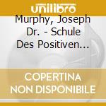 Murphy, Joseph Dr. - Schule Des Positiven Denkens (3 Cd) cd