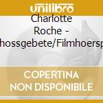 Charlotte Roche - Schossgebete/Filmhoerspie cd