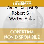 Zirner, August & Robert S - Warten Auf Bojangles (4 Cd)
