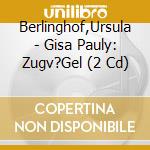 Berlinghof,Ursula - Gisa Pauly: Zugv?Gel (2 Cd) cd