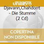 Djavann,Chahdorrt - Die Stumme (2 Cd) cd