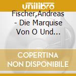 Fischer,Andreas - Die Marquise Von O Und Eine Weitere Novelle (2 Cd) cd