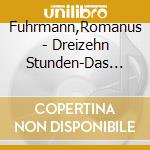 Fuhrmann,Romanus - Dreizehn Stunden-Das Taschen (5 Cd) cd