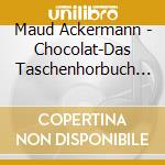 Maud Ackermann - Chocolat-Das Taschenhorbuch (4 Cd) cd