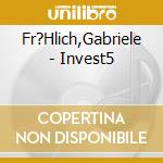 Fr?Hlich,Gabriele - Invest5 cd