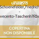 Schoenefelder,Friedrich - Novecento-Taschenh?Rbuch cd