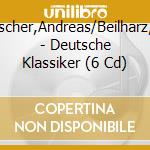 Fischer,Andreas/Beilharz,N - Deutsche Klassiker (6 Cd) cd